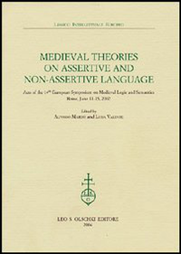 Medieval theories on assertive and non-assertive language. Acts of the 14th European Symposium on Medieval Logic and Semantics (Rome, June 11-15 2002) - Librerie.coop Medieval theories on assertive and non-assertive language. Acts of the 14th European Symposium on Medieval Logic and Semantics (Rome, June 11-15 2002) - Librerie.coop