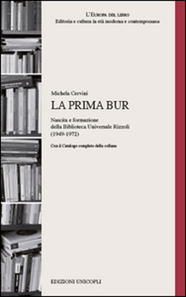 La prima BUR. Nascita e formazione della biblioteca universale Rizzoli (1949-1972) - Librerie.coop La prima BUR. Nascita e formazione della biblioteca universale Rizzoli (1949-1972) - Librerie.coop