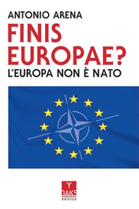 Finis Europae? L'Europa non è NATO - Librerie.coop