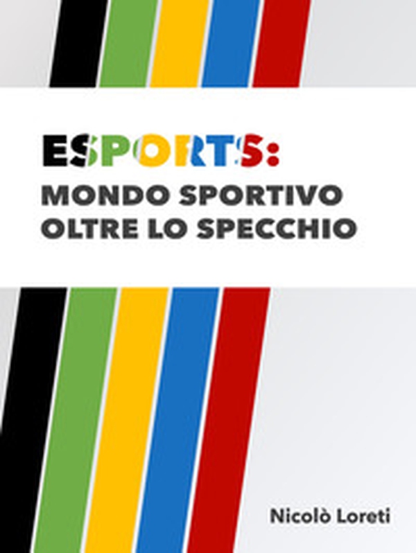 Esports: mondo sportivo oltre lo specchio - Librerie.coop Esports: mondo sportivo oltre lo specchio - Librerie.coop