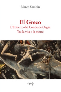 El Greco. L'Entierro del Conde de Orgaz. Tra la vita e la morte - Librerie.coop