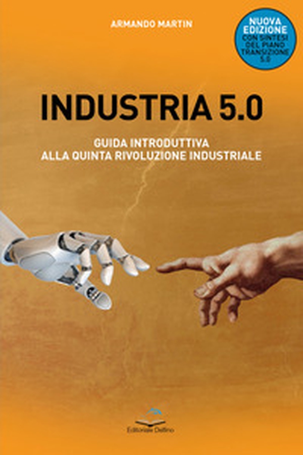 Industria 5.0 Guida introduttiva alla quinta rivoluzione industriale - Librerie.coop Industria 5.0 Guida introduttiva alla quinta rivoluzione industriale - Librerie.coop