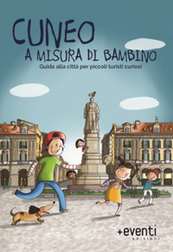 Cuneo a misura di bambino. Guida alla città per piccoli turisti curiosi - Librerie.coop Cuneo a misura di bambino. Guida alla città per piccoli turisti curiosi - Librerie.coop