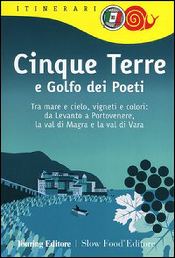 Cinque Terre e Golfo dei Poeti. Tra mare e cielo, vigneti e colori: da Levanto a Portovenere, la val di Magra e la val di Vara - Librerie.coop Cinque Terre e Golfo dei Poeti. Tra mare e cielo, vigneti e colori: da Levanto a Portovenere, la val di Magra e la val di Vara - Librerie.coop