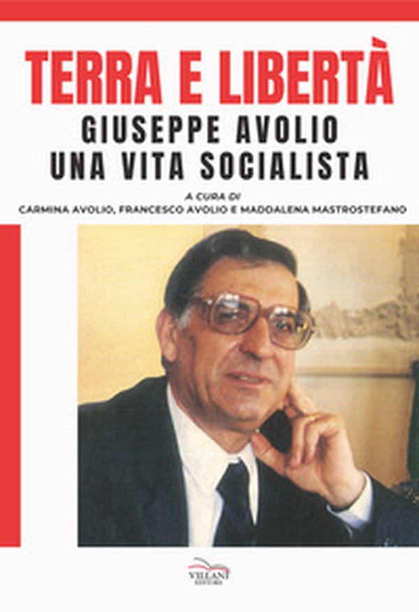 Terra e libertà. Giuseppe Avorio. Una vita socialista - Librerie.coop Terra e libertà. Giuseppe Avorio. Una vita socialista - Librerie.coop