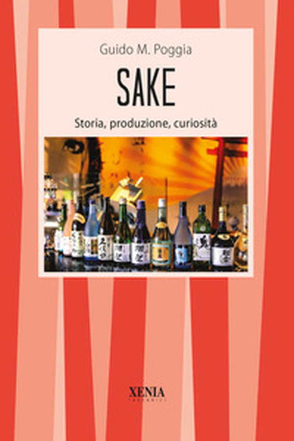 Sake. Storia, produzione, curiosità - Librerie.coop Sake. Storia, produzione, curiosità - Librerie.coop