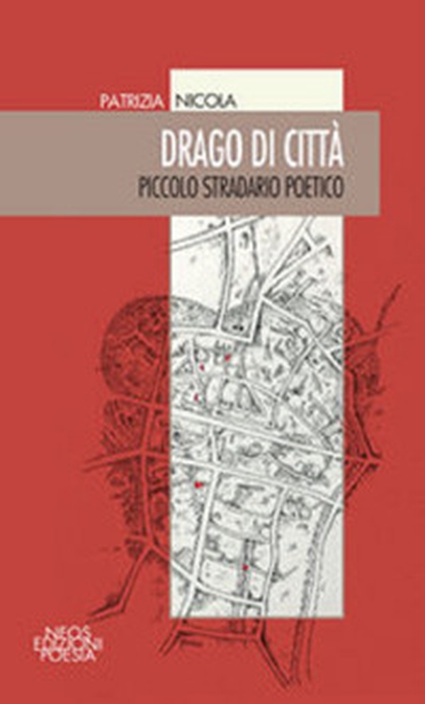 Drago di città. Piccolo stradario poetico - Librerie.coop Drago di città. Piccolo stradario poetico - Librerie.coop
