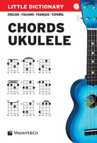 Little dictionary. Chords ukulele. Ediz. italiana, inglese, francese e spagnola - Librerie.coop