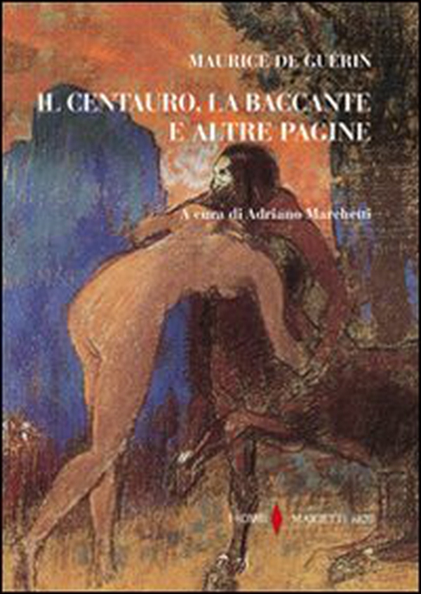 Il centauro, la baccante e altre pagine - Librerie.coop Il centauro, la baccante e altre pagine - Librerie.coop