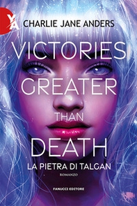 Victories greater than death. La pietra di Talgan - Librerie.coop