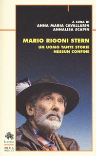 Mario Rigoni Stern. Un uomo tante storie nessun confine - Librerie.coop