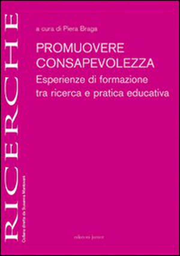 Promuovere consapevolezza. Esperienze di formazione tra ricerca e pratica educativa - Librerie.coop Promuovere consapevolezza. Esperienze di formazione tra ricerca e pratica educativa - Librerie.coop