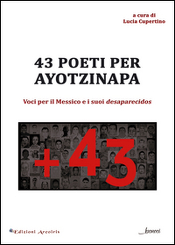 43 poeti per Ayotzinapa. Voci per il Messico e i suoi desaparecidos - Librerie.coop 43 poeti per Ayotzinapa. Voci per il Messico e i suoi desaparecidos - Librerie.coop