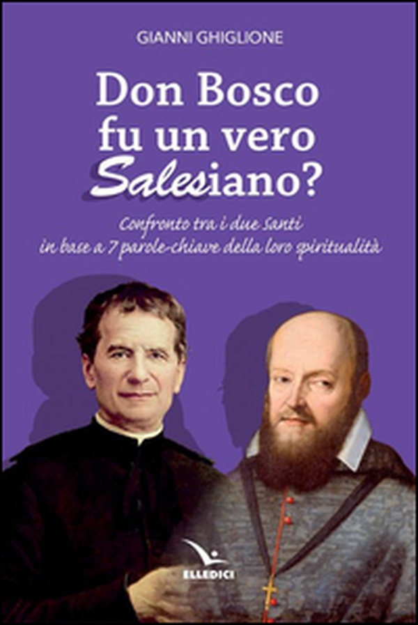 Don Bosco fu un vero salesiano? - Librerie.coop Don Bosco fu un vero salesiano? - Librerie.coop