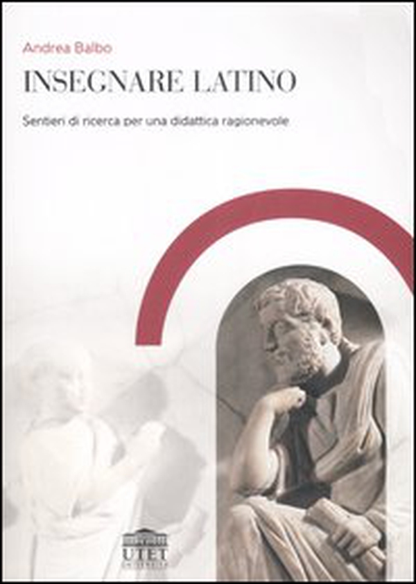 Insegnare latino. Sentieri di ricerca per una didattica ragionevole - Librerie.coop Insegnare latino. Sentieri di ricerca per una didattica ragionevole - Librerie.coop