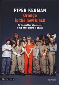 Orange is the new black. Da Manhattan al carcere: il mio anno dietro le sbarre - Librerie.coop