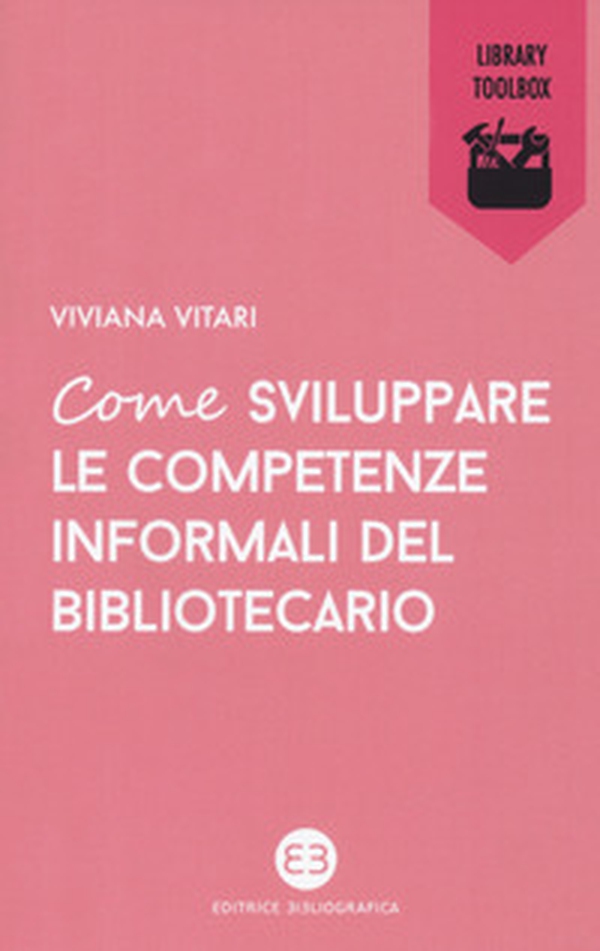 Come sviluppare le competenze informali del bibliotecario - Librerie.coop Come sviluppare le competenze informali del bibliotecario - Librerie.coop