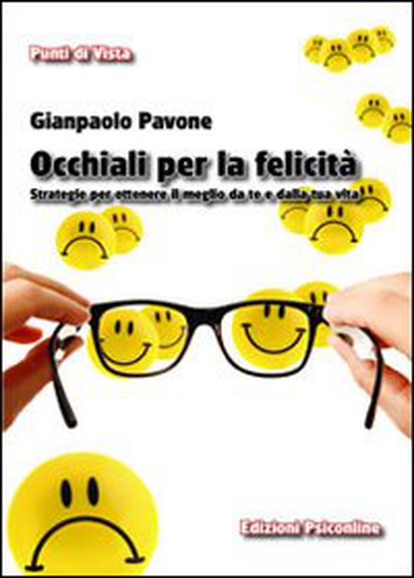 Occhiali per la felicità. Strategie per ottenere il meglio da te e dalla tua vita - Librerie.coop Occhiali per la felicità. Strategie per ottenere il meglio da te e dalla tua vita - Librerie.coop