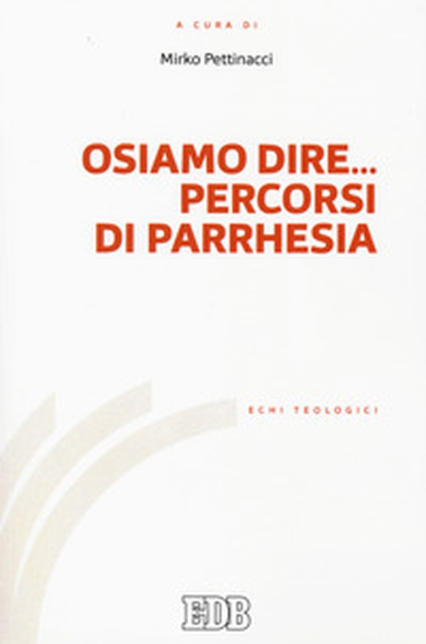 Osiamo dire... Percorsi di parrhesia - Librerie.coop Osiamo dire... Percorsi di parrhesia - Librerie.coop
