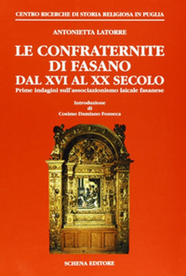 Le confraternite di Fasano dal XVI al XX secolo. Prime indagini sull'associazionismo laicale fasanese - Librerie.coop Le confraternite di Fasano dal XVI al XX secolo. Prime indagini sull'associazionismo laicale fasanese - Librerie.coop
