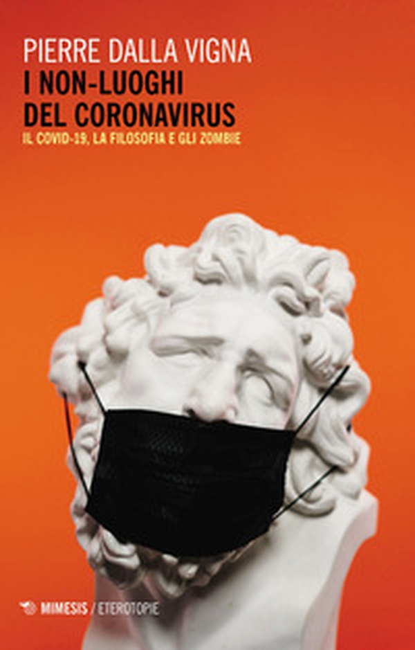 I non-luoghi del Coronavirus. Il Covid-19, la filosofia e gli zombie - Librerie.coop I non-luoghi del Coronavirus. Il Covid-19, la filosofia e gli zombie - Librerie.coop