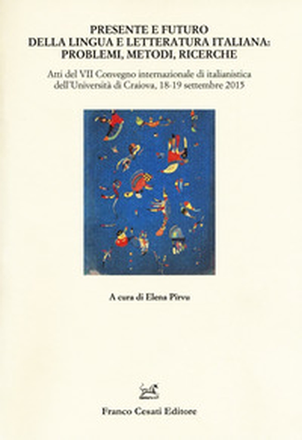 Presente e futuro della lingua e letteratura italiana. Atti del 7° Convegno internazionale di italianistica (Cracovia, 18-19 settembre 2015) - Librerie.coop Presente e futuro della lingua e letteratura italiana. Atti del 7° Convegno internazionale di italianistica (Cracovia, 18-19 settembre 2015) - Librerie.coop