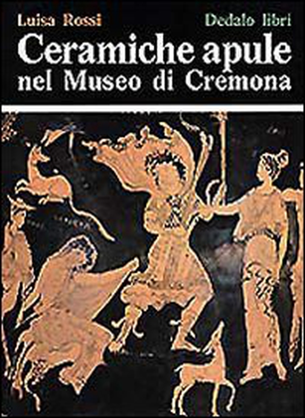 Ceramiche apule nel Museo di Cremona - Librerie.coop Ceramiche apule nel Museo di Cremona - Librerie.coop