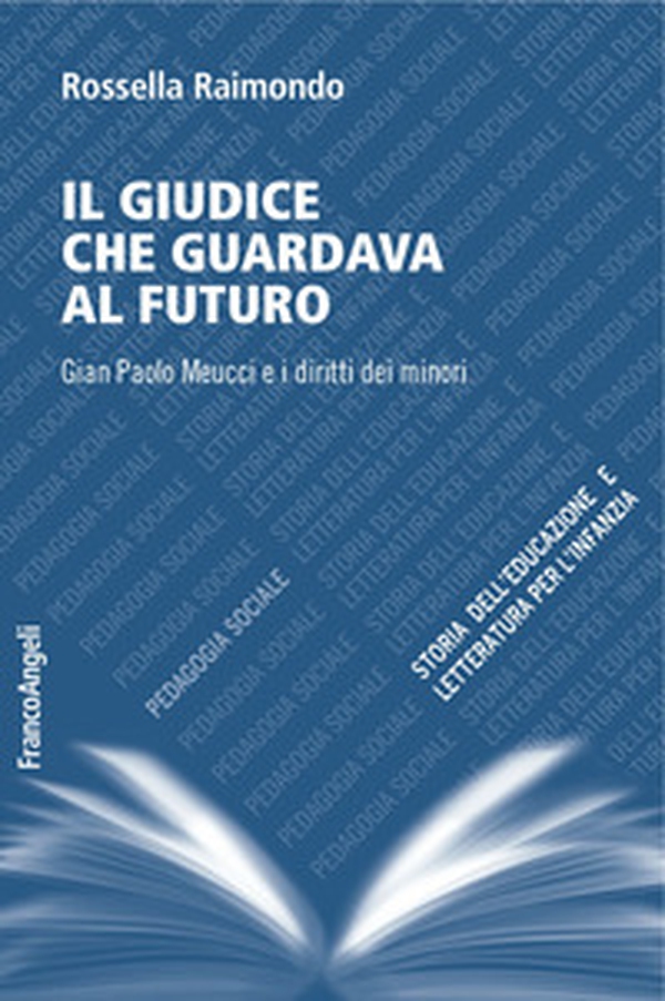 Il giudice che guardava al futuro. Gian Paolo Meucci e i diritti dei minori - Librerie.coop Il giudice che guardava al futuro. Gian Paolo Meucci e i diritti dei minori - Librerie.coop