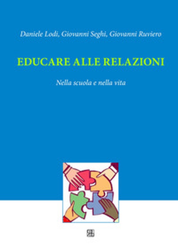 Educare alle relazioni. Nella scuola e nella vita - Librerie.coop Educare alle relazioni. Nella scuola e nella vita - Librerie.coop
