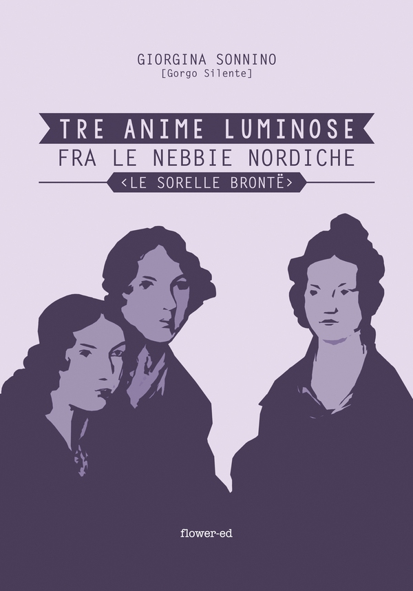 Tre Anime Luminose fra le nebbie nordiche. Le Sorelle Brontë - Librerie.coop Tre Anime Luminose fra le nebbie nordiche. Le Sorelle Brontë - Librerie.coop