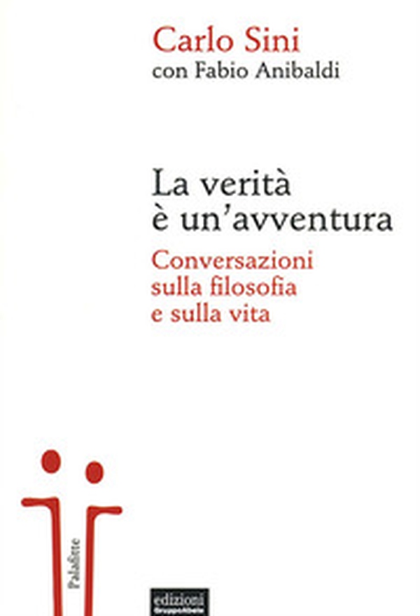 La verità è un'avventura. Conversazioni sulla filosofia e sulla vita - Librerie.coop La verità è un'avventura. Conversazioni sulla filosofia e sulla vita - Librerie.coop