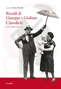 Ricordi di Giuseppe e Giuliana Ciavolich. Prima e dopo la guerra - Librerie.coop