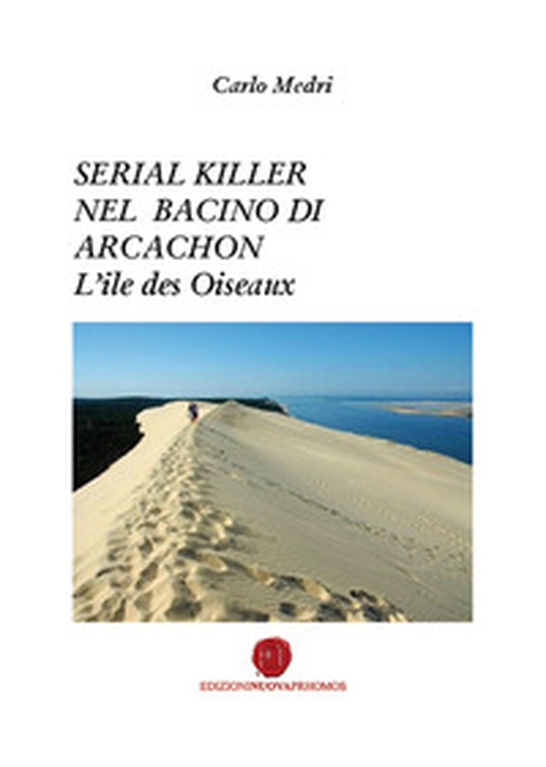 Serial killer nel bacino di Arcachon. L'ile des Oiseaux - Librerie.coop Serial killer nel bacino di Arcachon. L'ile des Oiseaux - Librerie.coop