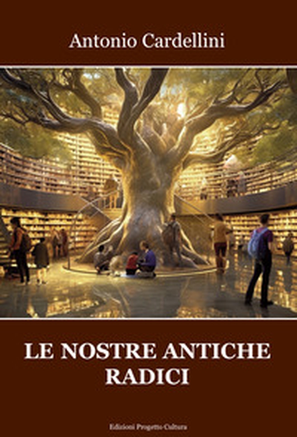 Le nostre antiche radici - Librerie.coop Le nostre antiche radici - Librerie.coop