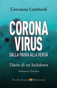 Coronavirus. Dalla paura alla verità. Diario di un lockdown - Librerie.coop