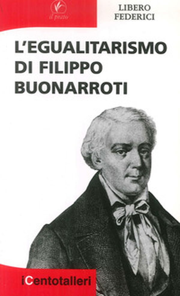 L'egualitarismo di Filippo Buonarroti - Librerie.coop L'egualitarismo di Filippo Buonarroti - Librerie.coop