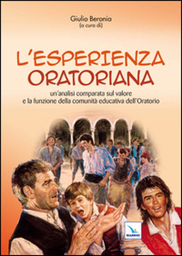 L'esperienza oratoria. Un'analisi comparata sul valore e la funzione della comunità educativa dell'oratorio - Librerie.coop L'esperienza oratoria. Un'analisi comparata sul valore e la funzione della comunità educativa dell'oratorio - Librerie.coop