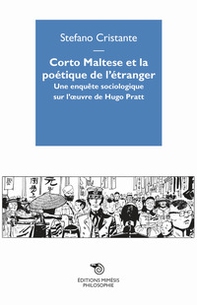Corto Maltese et la poetique de l'étranger. Une enquête sociologique sur l'oevre de Hugo Pratt - Librerie.coop