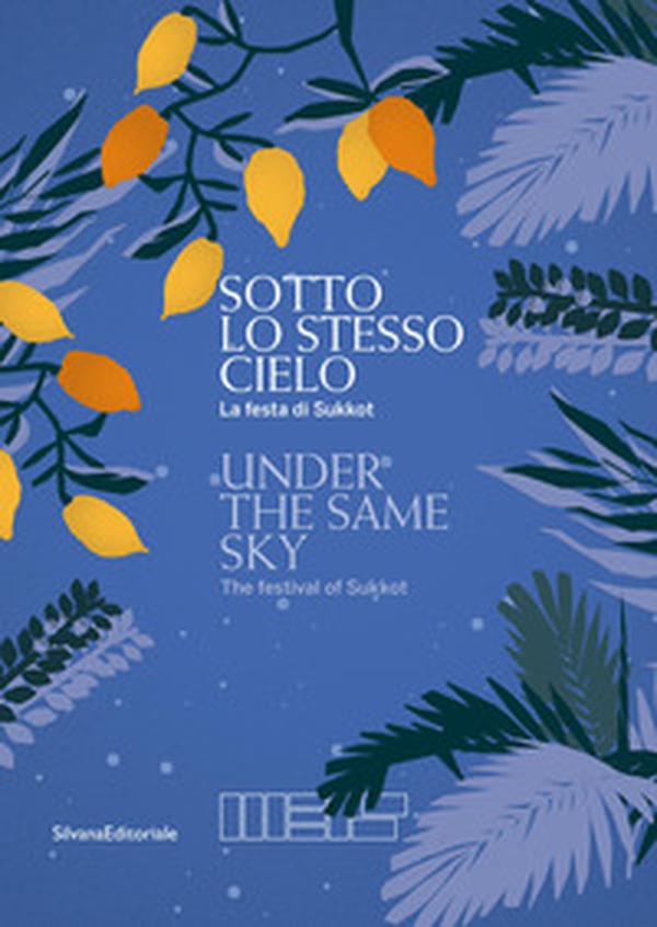 Sotto lo stesso cielo. La festa di Sukkot. Ediz. italiana e inglese - Librerie.coop Sotto lo stesso cielo. La festa di Sukkot. Ediz. italiana e inglese - Librerie.coop