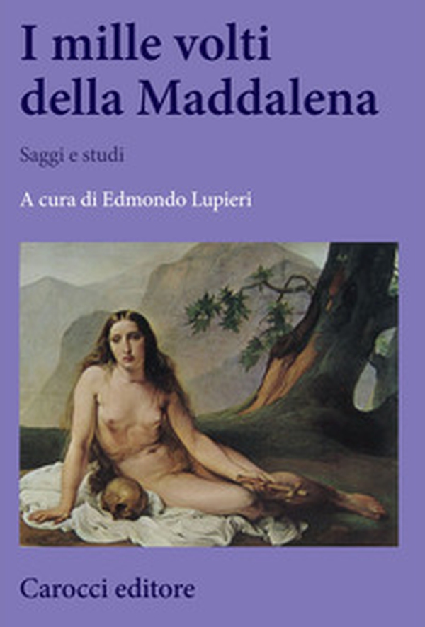 I mille volti della Maddalena. Saggi e studi - Librerie.coop I mille volti della Maddalena. Saggi e studi - Librerie.coop
