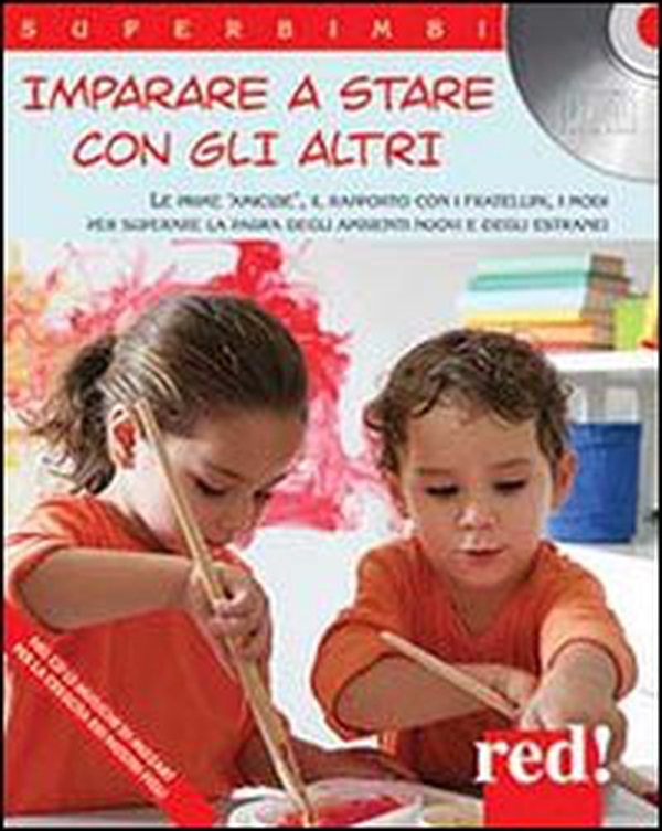 Imparare a stare con gli altri. Le prime amicizie, il rapporto con i fratellini, i modi per superare la paura degli ambienti nuovi e degli estranei - Librerie.coop Imparare a stare con gli altri. Le prime amicizie, il rapporto con i fratellini, i modi per superare la paura degli ambienti nuovi e degli estranei - Librerie.coop