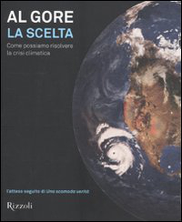 La scelta. Come possiamo risolvere la crisi climatica - Librerie.coop La scelta. Come possiamo risolvere la crisi climatica - Librerie.coop