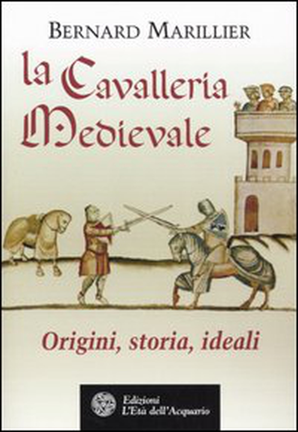 La cavalleria medievale. Origini, storia, ideali - Librerie.coop La cavalleria medievale. Origini, storia, ideali - Librerie.coop