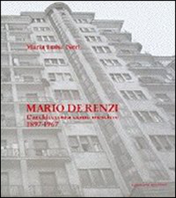 Mario De Renzi. L'architettura come mestiere. Tutte le opere con numerosi inediti 1897-1967 - Librerie.coop Mario De Renzi. L'architettura come mestiere. Tutte le opere con numerosi inediti 1897-1967 - Librerie.coop