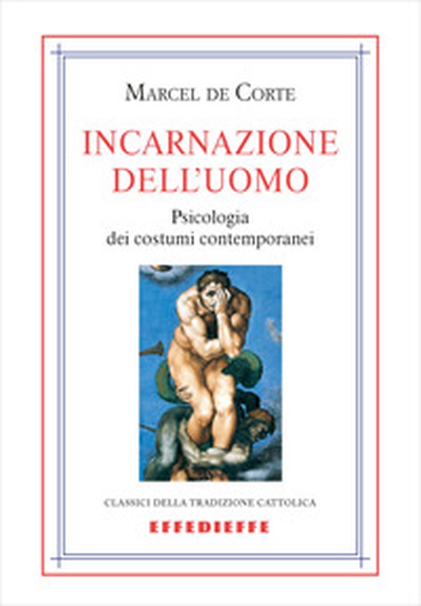 Incarnazione dell'uomo. Psicologia dei costumi contemporanei - Librerie.coop Incarnazione dell'uomo. Psicologia dei costumi contemporanei - Librerie.coop