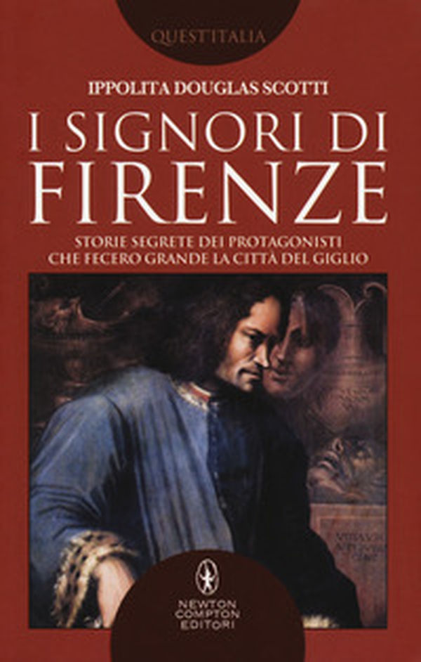 I signori di Firenze. Storie segrete dei protagonisti che fecero grande la città del giglio - Librerie.coop I signori di Firenze. Storie segrete dei protagonisti che fecero grande la città del giglio - Librerie.coop