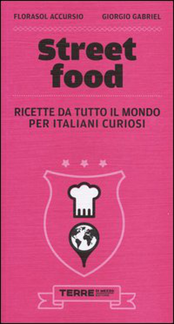 Street food. Ricette da tutto il mondo per italiani curiosi - Librerie.coop Street food. Ricette da tutto il mondo per italiani curiosi - Librerie.coop