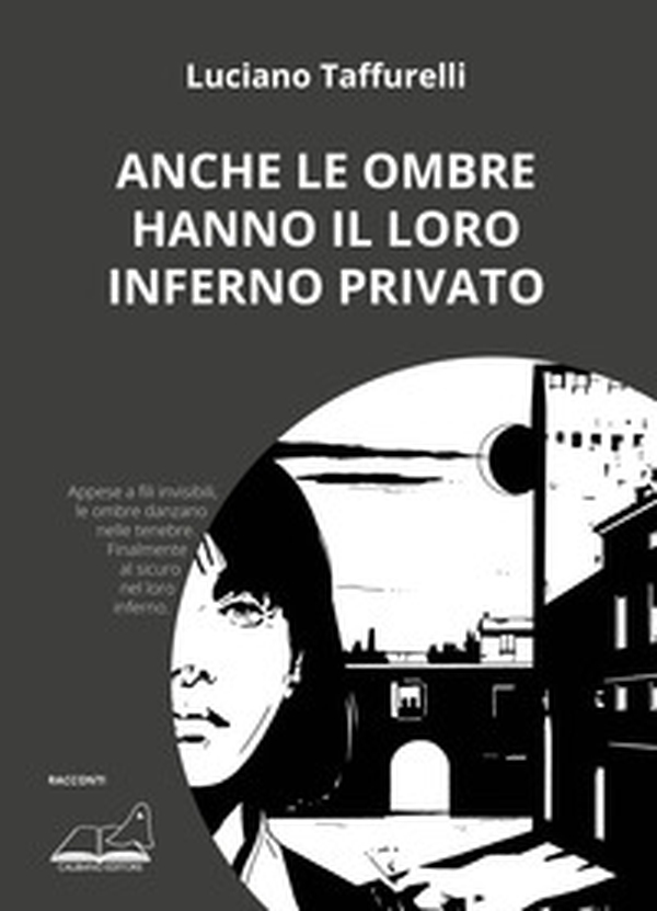 Anche le ombre hanno il loro inferno privato - Librerie.coop Anche le ombre hanno il loro inferno privato - Librerie.coop