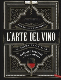 L'arte del vino. La guida definitiva - Librerie.coop