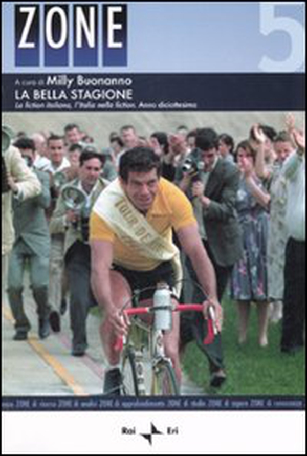 La bella stagione. La fiction italiana, l'Italia nella fiction - Vol. 5 - Librerie.coop La bella stagione. La fiction italiana, l'Italia nella fiction - Vol. 5 - Librerie.coop